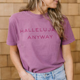 Hallelujah Anyway Tee